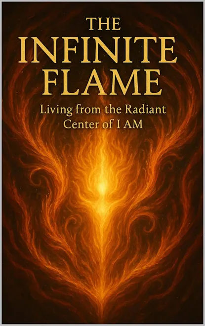 Cover of The Infinite Flame: Living from the Radiant Center of I AM